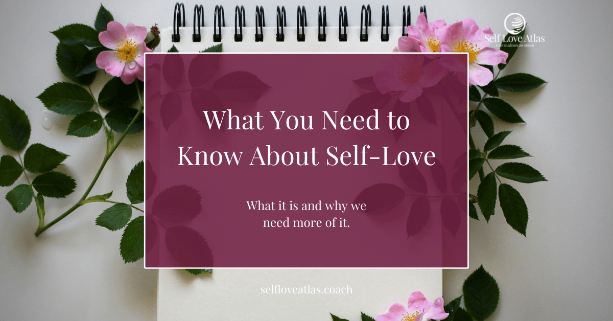 What You Need To Know About Self-love – Self Love Atlas