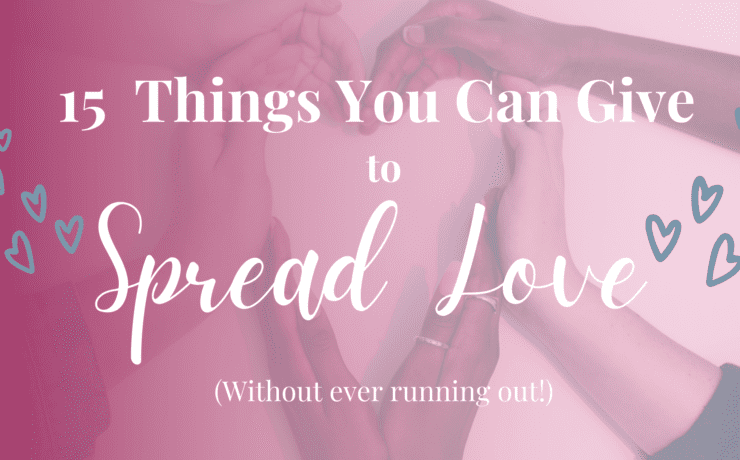 15 things you can give to spread love