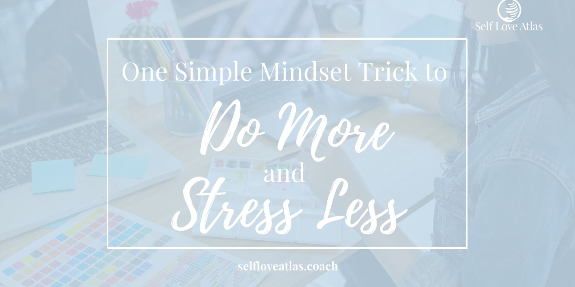 do more and stress less using this mindset trick