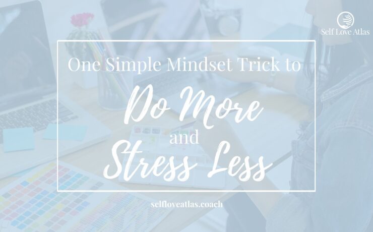 do more and stress less using this mindset trick