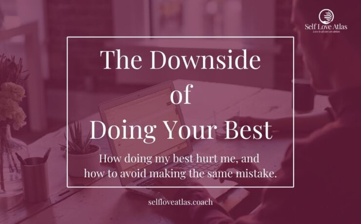 the downside of doing your best, if your dont define what it means to do your best, you can work too hard and burn yourself out, how to avoid making this mistake