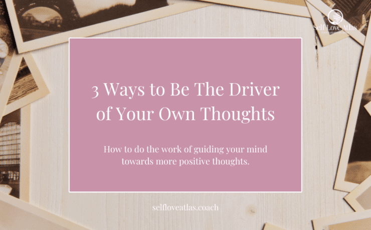 header image for blog post titles how to be the driver of your own thoughts, it features a wooden background with some polaroid pictures featuring an old light blue car, the foreground is the title of the blog post printed on a pink pastel colored rectangle graphic.
